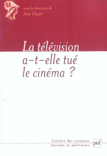 Couverture du livre « La television a-t-elle tue le cinema ? » de Jean Cluzel aux éditions Puf