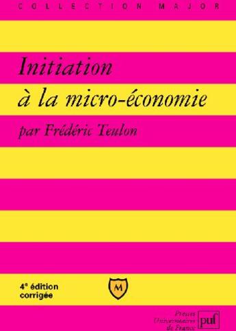 Couverture du livre « Initiation à la micro-économie (4e édition corrigée) » de Frederic Teulon aux éditions Belin Education