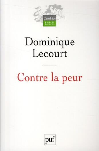 Couverture du livre « Contre la peur (3e édition) » de Dominique Lecourt aux éditions Puf