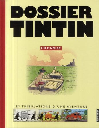 Couverture du livre « Les dossiers de tintin - l'ile noire - les tribulations d'une aventure » de Herge/Pollet aux éditions Casterman