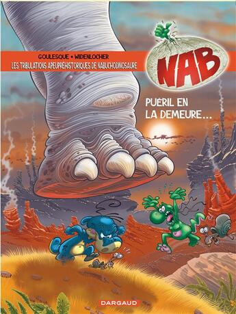 Couverture du livre « NAB ; les tribulations apeupréhistoriques de Nabuchodinosaure Tome 14 : puéril en la demeure » de Roger Widenlocher et Patrick Goulesque aux éditions Dargaud