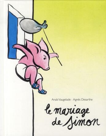 Couverture du livre « Le mariage de Simon » de Agnes Desarthe et Anais Vaugelade aux éditions Ecole Des Loisirs