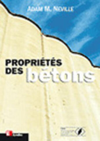 Couverture du livre « Proprietes des betons » de Neville Adam M. aux éditions Eyrolles
