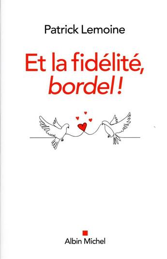 Couverture du livre « Et la fidélité, bordel ! » de Patrick Lemoine aux éditions Albin Michel