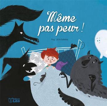 Couverture du livre « Même pas peur ! » de Pog et Lili La Baleine aux éditions Lito