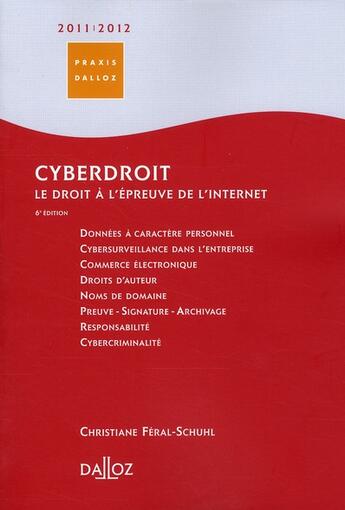 Couverture du livre « Cyberdroit ; le droit à l'épreuve d'internet (édition 2011-2012) » de Christiane Feral-Schuhl aux éditions Dalloz