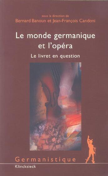 Couverture du livre « Le monde germanique et l'opera - le livret en question » de Bernard Banoun aux éditions Klincksieck