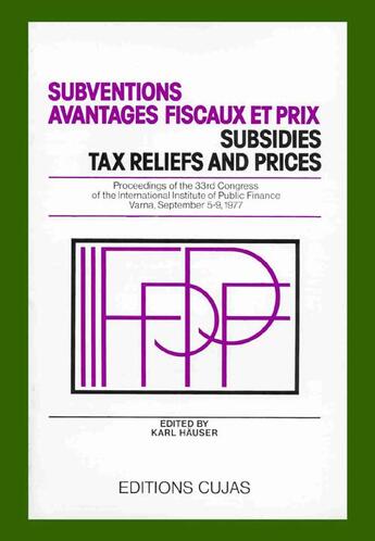 Couverture du livre « Subventions, avantages fiscaux et prix ; 33e congrès varna 1977 » de Karl Hauser aux éditions Cujas