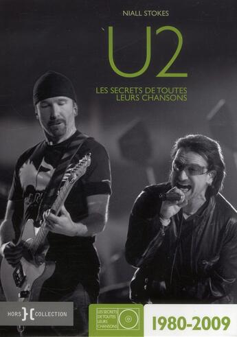 Couverture du livre « U2 ; 1980-2009 ; les secrets de toutes leurs chansons » de Niall Stokes aux éditions Hors Collection