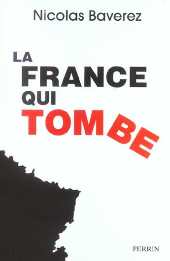 Couverture du livre « La france qui tombe » de Nicolas Baverez aux éditions Perrin