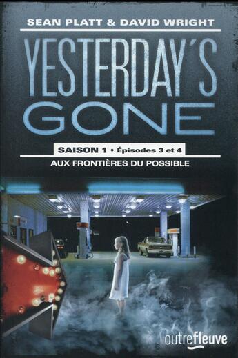 Couverture du livre « Yesterday's gone - saison 1 Tome 2 : épisodes 3 et 4 ; aux frontières du possible » de David Wright et Sean Platt aux éditions Fleuve Editions