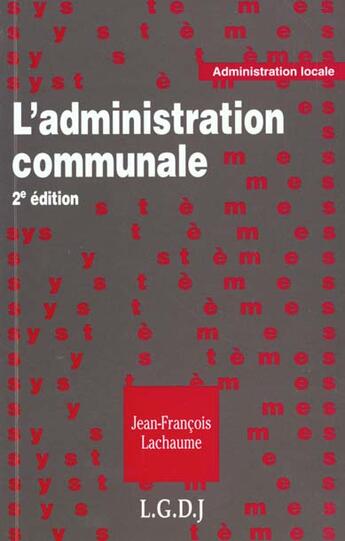 Couverture du livre « L'administration communale - 2eme edition » de Lachaume J.-F. aux éditions Lgdj