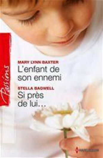 Couverture du livre « L'enfant de son ennemi ; si près de lui... » de Stella Bagwell et Mary Lynn Baxter aux éditions Harlequin