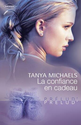 Couverture du livre « La confiance en cadeau » de Tanya Michaels aux éditions Harlequin