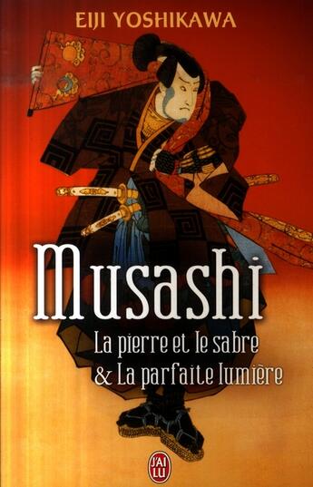 Couverture du livre « Musashi ; la pierre et le sabre & la parfaite lumière » de Eiji Yoshikawa aux éditions J'ai Lu