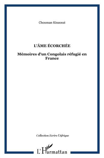 Couverture du livre « L'âme écorchée ; mémoires d'un congolais réfugié en France » de Chouman Kinzonzi aux éditions L'harmattan