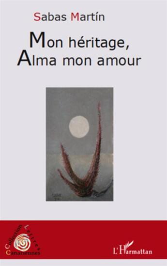 Couverture du livre « Mon héritage, Alma mon amour » de Sabas Martin aux éditions L'harmattan