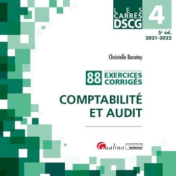 Couverture du livre « DSCG 4, comptabilité et audit : 88 exercices corrigés (édition 2021/2022) » de Christelle Baratay aux éditions Gualino