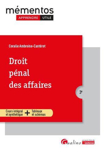 Couverture du livre « Droit pénal des affaires : Cours intégral et synthétique + tableaux et schémas (3e édition) » de Coralie Ambroise-Casterot aux éditions Gualino