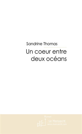 Couverture du livre « Un coeur entre deux oceans » de Sandrine Thomas aux éditions Le Manuscrit