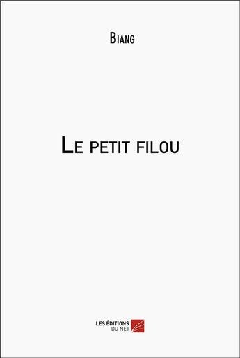 Couverture du livre « Le petit filou » de Biang aux éditions Editions Du Net