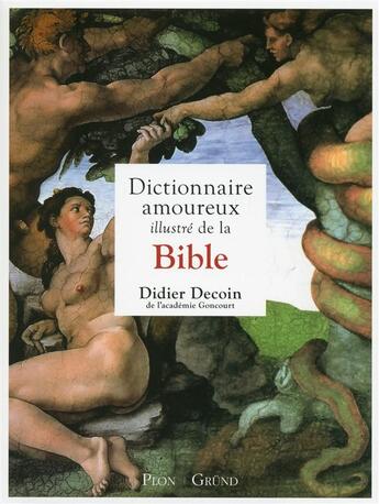 Couverture du livre « Dictionnaire amoureux illustré de la Bible » de Didier Decoin aux éditions Grund