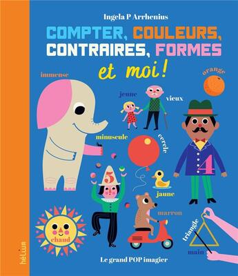 Couverture du livre « Compter, couleurs, contraires, formes et moi ! » de Ingela Peterson Arrhenius aux éditions Helium