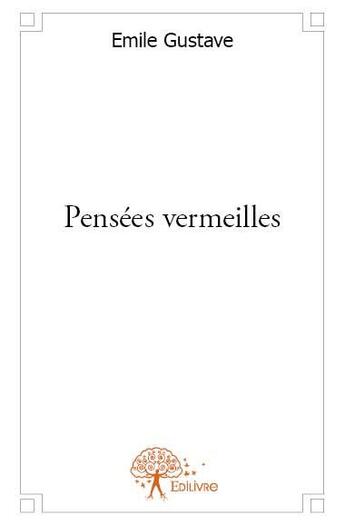 Couverture du livre « Pensées vermeilles » de Emile Gustave aux éditions Edilivre