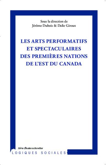Couverture du livre « Arts performatifs et spectaculaires des premières nations de l'est du Canada » de  aux éditions L'harmattan
