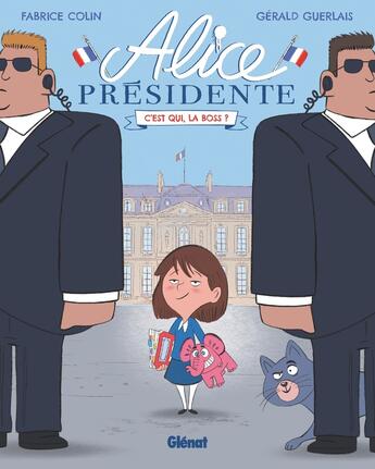 Couverture du livre « Alice présidente Tome 1 : c'est qui, la boss ? » de Fabrice Colin et Gerald Guerlais aux éditions Glenat Jeunesse