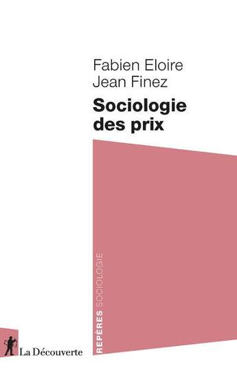 Couverture du livre « Sociologie des prix » de Jean Finez et Fabien Eloire aux éditions La Decouverte