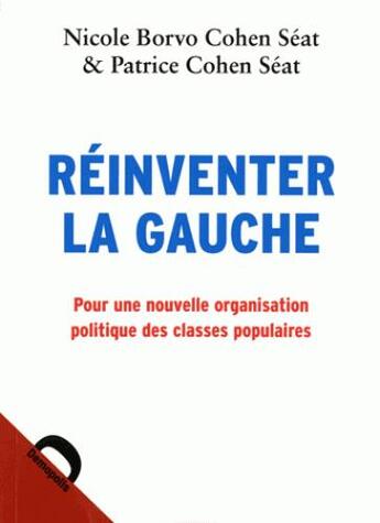 Couverture du livre « Réinventer la gauche » de Patrice Cohen-Seat aux éditions Demopolis