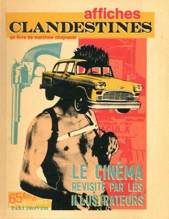 Couverture du livre « Affiches clandestines ; le cinéma revisité par les illustrateurs » de Matthew Chojnacki aux éditions Akileos