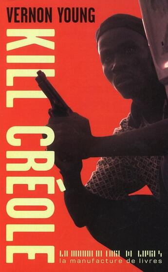 Couverture du livre « Kill créole » de Vernon Young aux éditions La Manufacture De Livres