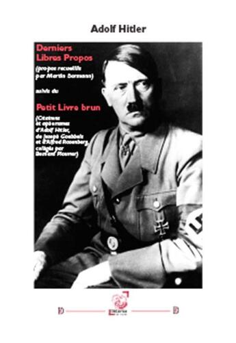 Couverture du livre « Derniers libres propos, suivis du petit livre brun » de Adolf Hitler aux éditions Deterna