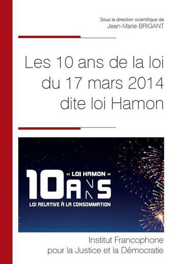 Couverture du livre « Les 10 ans de la loi du 17 mars 2024 dite loi Hamon » de Jean-Marie Brigant aux éditions Ifjd