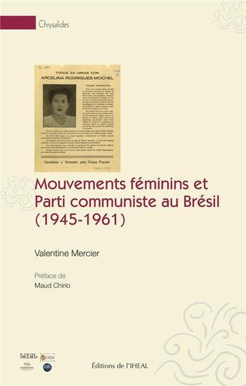 Couverture du livre « Mouvements féminins et Parti communiste au Brésil (1945-1961) » de Valentine Mercier aux éditions Iheal