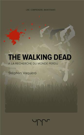 Couverture du livre « Walking dead : à la recherche du monde perdu » de Stephan Vaquero aux éditions Uppr