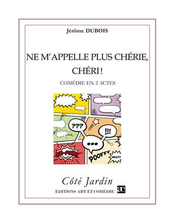 Couverture du livre « Ne m'appelle plus chérie, chéri reed » de Jérôme Dubois aux éditions Art Et Comedie