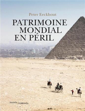 Couverture du livre « Patrimoine mondial en péril » de Peter Eeckhout aux éditions Passes Composes