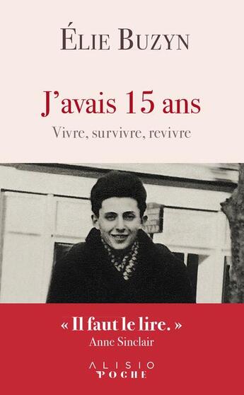 Couverture du livre « J'avais 15 ans ; vivre, survivre, revivre » de Elie Buzyn aux éditions Alisio