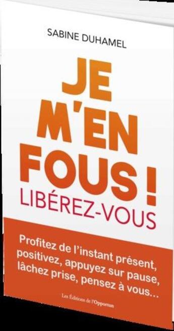 Couverture du livre « Je m'en fous ! libérez-vous » de Sabine Duhamel aux éditions L'opportun