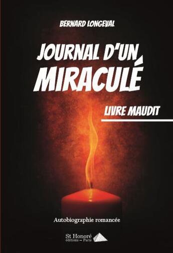 Couverture du livre « Journal d'un miraculé ; livre maudit » de Bernard Longeval aux éditions Saint Honore Editions