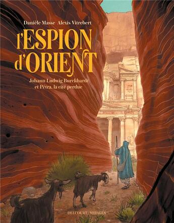 Couverture du livre « L' espion d'Orient : Johann Ludwig Burckhardt et Petra, la cité perdue » de Daniele Masse et Alexis Vitrebert aux éditions Delcourt