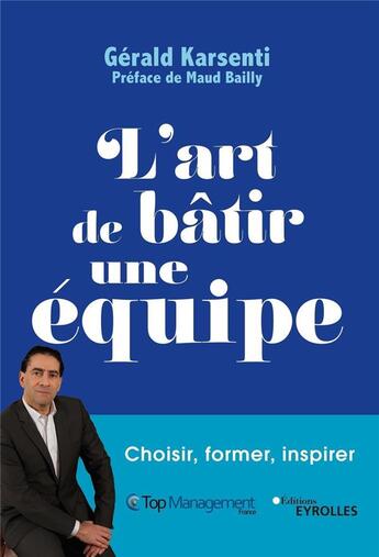 Couverture du livre « L'art de bâtir une équipe » de Gerald Karsenti aux éditions Eyrolles