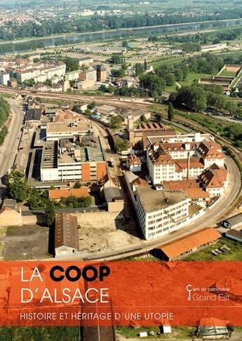 Couverture du livre « La Coop d'Alsace : Histoire et héritage d'une utopie » de Alexandre Chemetoff et Collectif et Cathy Blanc-Reibel et Eric Chenderowsky et Eric Hartweg et Frank Schwarz aux éditions Lieux Dits