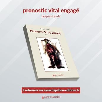 Couverture du livre « Pronostic vital engagé » de Jacques Cauda aux éditions Sans Crispation