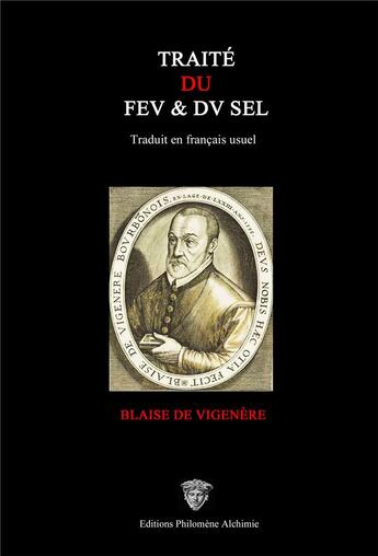 Couverture du livre « Traité du feu et du sel » de Blaise De Vigenère aux éditions Philomene Alchimie