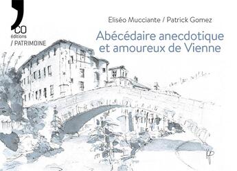 Couverture du livre « Abécédaire anecdotique et amoureux de Vienne » de Eliseo Mucciante et Patrick Gomez aux éditions N'co éditions