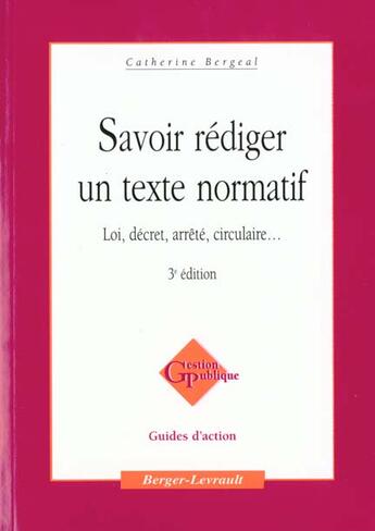 Couverture du livre « Savoir Rediger Un Texte Normatif » de Catherine Bergeal aux éditions Berger-levrault